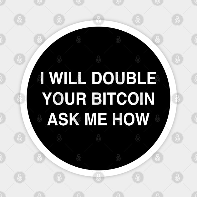 Double Your Bitcoin Magnet by StickSicky